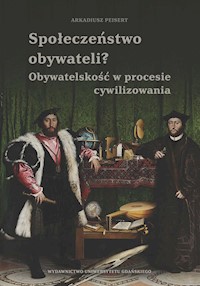 Społeczeństwo obywateli? Obywatelskość w procesie cywilizowania - Peisert Arkadiusz - książka