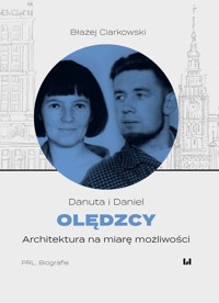 Danuta i Daniel Olędzcy Architektura na miarę możliwości - Błażej Ciarkowski - książka