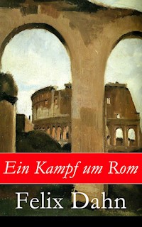 Ein Kampf um Rom - Felix  Dahn - ebook