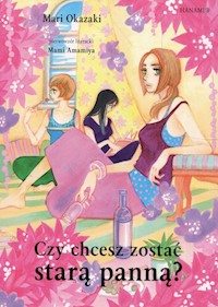 Czy chcesz zostać starą panną? - Okazaki Mari - książka