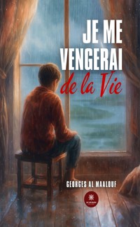 Je me vengerai de la vie - Georges Al Maalouf - ebook