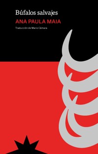 Búfalos salvajes - Ana Paula Maia - ebook