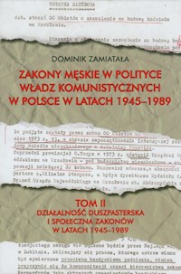 Zakony męskie w polityce władz komunistycznych w Polsce w latach 1945-1989 Tom 2 - Zamiatała Dominik - książka