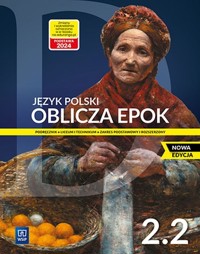 Oblicza epok 2.2. Podręcznik Część 2. Zakres podstawowy i rozszerzony. - Chemperek Dariusz Kalbarczyk Adam - książka