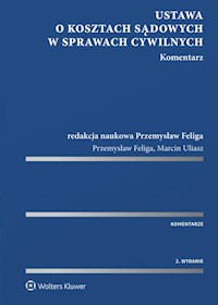 Ustawa o kosztach sądowych w sprawach cywilnych Komentarz - Przemysław Feliga - książka