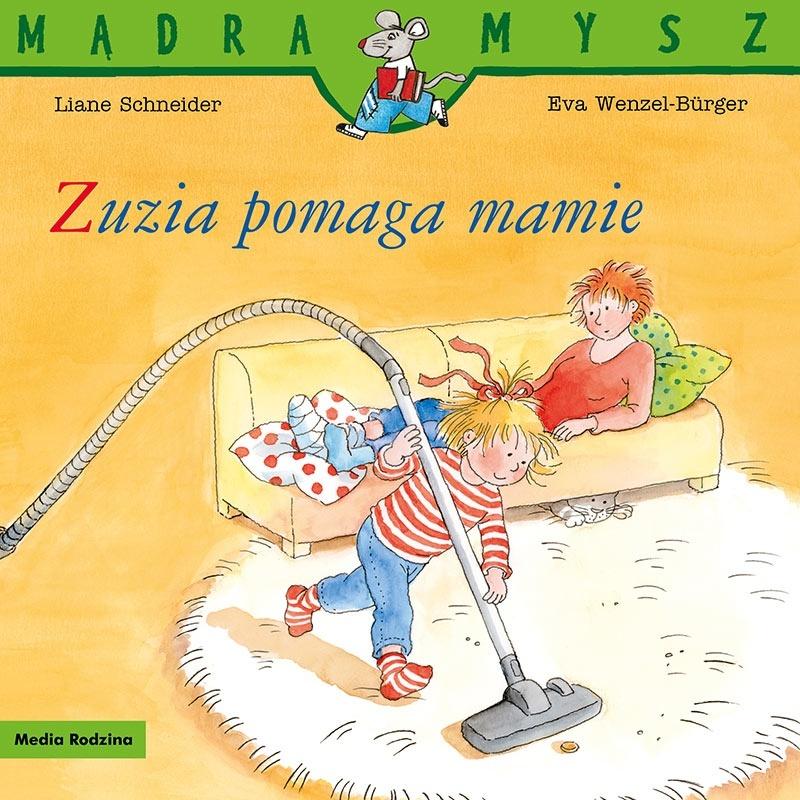 Mądra Mysz. Zuzia pomaga mamie - Liane Schneider, Eva Wenzel-Burger - książka