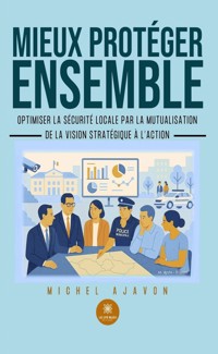 Mieux protéger ensemble - Michel Ajavon - ebook