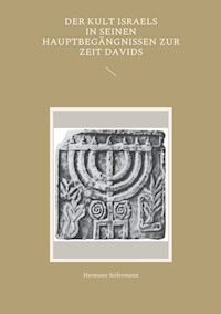 Der Kult Israels in seinen Hauptbegängnissen zur Zeit Davids - Hermann Seifermann - ebook