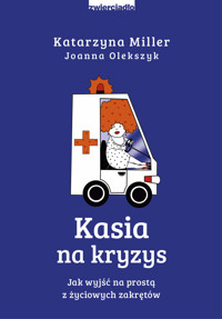Kasia na kryzys. Jak wyjść na prostą z życiowych zakrętów? - Katarzyna Miller, Joanna Olekszyk - książka