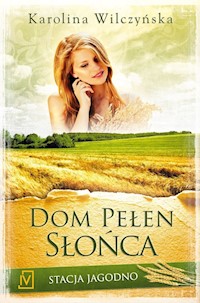 Stacja Jagodno Tom 6 Dom pełen słońca - Karolina Wilczyńska - książka