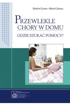 Przewlekle chory w domu - Czajka Dorota, Czekała Beata - książka