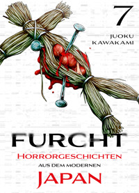 Furcht: Horrorgeschichten aus dem moderenen Japan - Band 7 - Juoku Kawakami - ebook