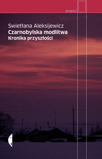 Czarnobylska modlitwa. Kronika przyszłości - Swietłana Aleksijewicz - ebook + audiobook + książka