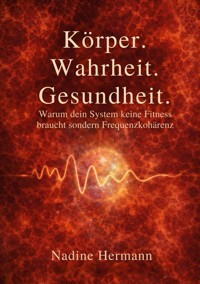 Körper. Wahrheit. Gesundheit - Nadine Hermann - ebook