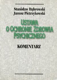 Ustawa o ochronie zdrowia psychicznego - Dąbrowski Stanisław, Pietrzykowski Janusz - książka