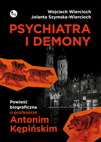 Psychiatra i demony. Powieść biograficzna o profesorze Antonim Kępińskim - Wojciech Wiercioch - książka