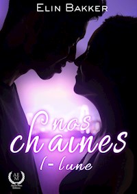 Nos chaînes - Tome 1 - Lune - Elin Bakker - ebook