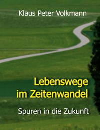 Lebenswege im Zeitenwandel - Klaus Peter Volkmann - ebook