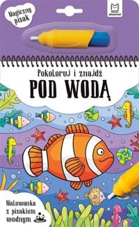 Malowanka z pisakiem wodnym. Pokoloruj i znajdź.. - Anna Podgórska - książka