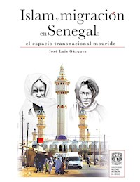 Islam y migración en Senegal: el espacio transnacional mouride - José Luis Gázquez Iglesias - ebook