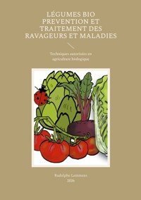 Légumes Bio Prevention et Traitement des Ravageurs et Maladies - Rudolphe Lemmens - ebook