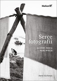 Serce fotografii. - duChemin David - książka