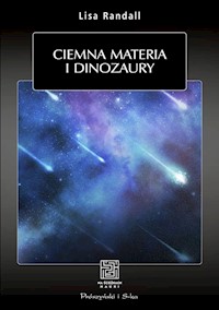 Ciemna materia i dinozaury - Lisa Randall - książka