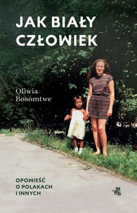 Jak biały człowiek - Bosomtwe Oliwia - książka