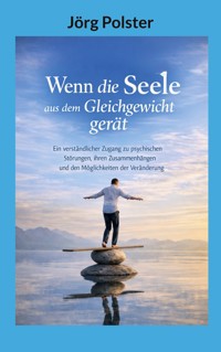Wenn die Seele aus dem Gleichgewicht gerät - Jörg Polster - ebook