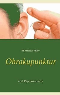Ohrakupunktur und Psychosomatik - Matthias Felder - ebook