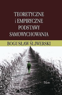Teoretyczne i empiryczne podstawy samowychowania - Bogusław Śliwerski - książka