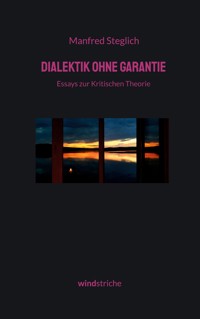 Dialektik ohne Garantie - Manfred Steglich - ebook