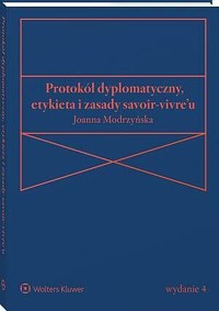 Protokół dyplomatyczny, etykieta i zasady savoir-vivre’u - Joanna Modrzyńska - książka