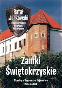 Zamki świętokrzyskie. Skarby - legendy - tajemnice. Przewodnik - Jurkowski Rafał - książka