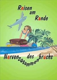 Reisen am Rande des Nervenzusammenbruchs - Kado Boreew - ebook
