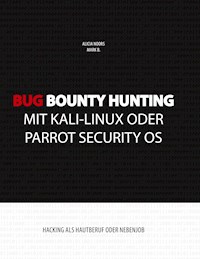 Bug Bounty Hunting mit Kali-Linux oder Parrot Security OS - Alicia Noors - ebook