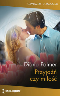 Przyjaźń czy miłość - Diana Palmer - ebook + książka