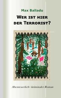 Wer ist hier der Terrorist? - Max Balladu - ebook