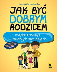 Jak być dobrym rodzicem - Justyna Korzeniewska - książka