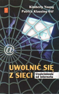 Uwolnić Się Z Sieci - Patrice Klausing; Kimberly Young - ebook