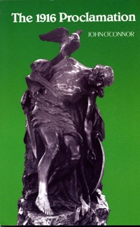 The 1916 Proclamation: Ireland and the Easter Rising of 1916 - John O'Connor - ebook