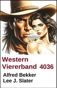 Western Viererband 4036 - Alfred Bekker - ebook