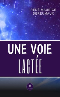 Une Voie lactée - René Maurice Dereumaux - ebook