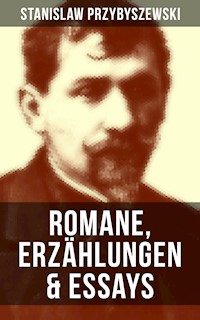 Stanislaw Przybyszewski: Romane, Erzählungen & Essays - Stanisław Przybyszewski - ebook