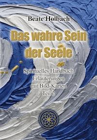Das wahre Sein der Seele - Teil 2 - Beate Holbach - ebook