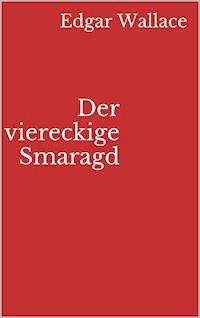 Der viereckige Smaragd - Edgar Wallace - ebook
