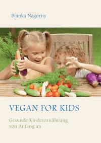 Vegan for Kids - Bianka Nagorny - ebook