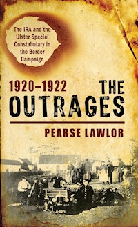 The Outrages 1920–1922 - Pearse Lawlor - ebook