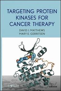 Targeting Protein Kinases for Cancer Therapy - David J. Matthews - ebook