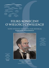 Feliks Koneczny o wielkości cywilizacji - Feliks Koneczny - książka